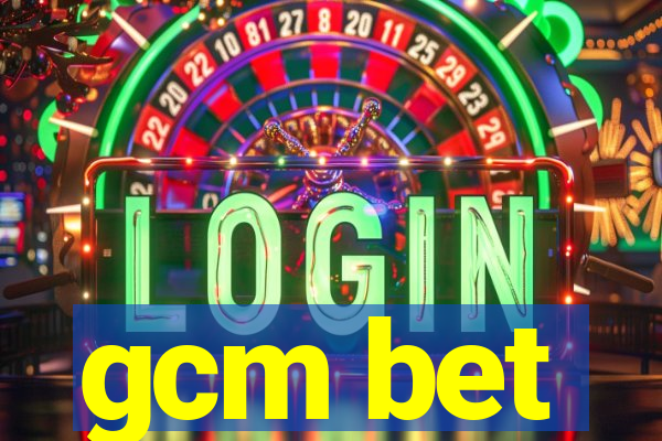 gcm bet